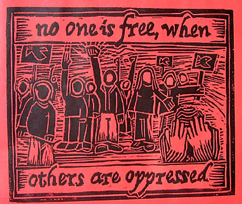 No one is free when others are oppressed