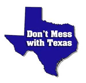 No ones is messing with you, Texas. 