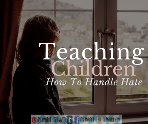 Teaching Children how to handle hate