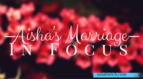 Aisha's Marriage in Focus
